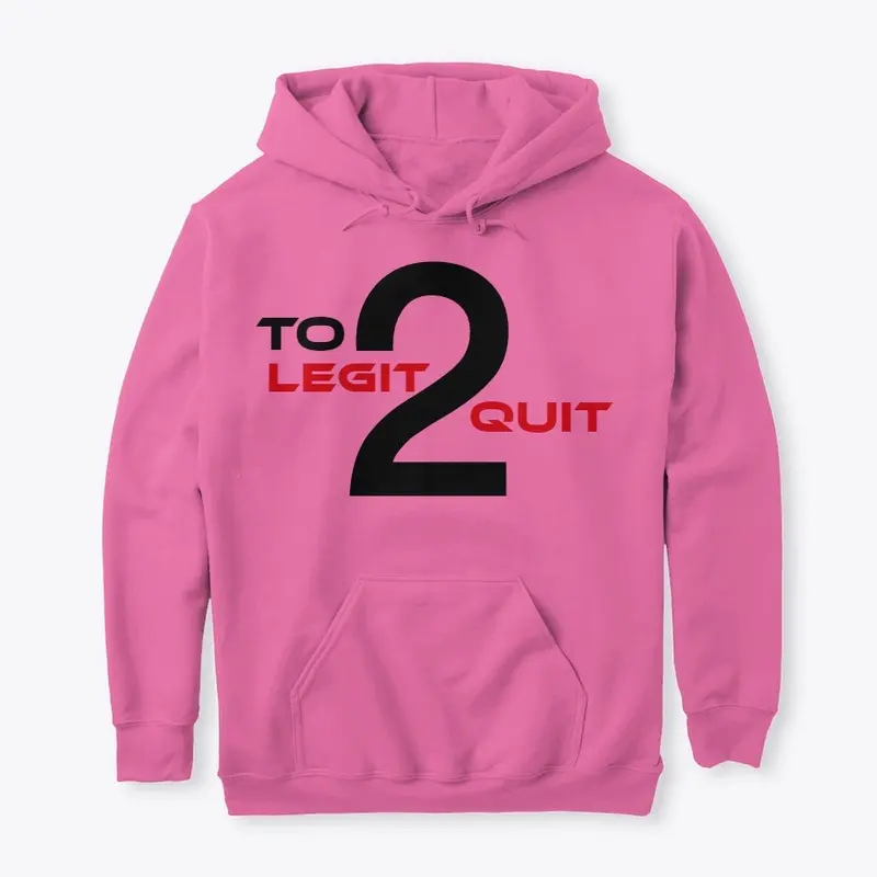 UNISEX HOODIE - TO LEGIT 2 QUIT